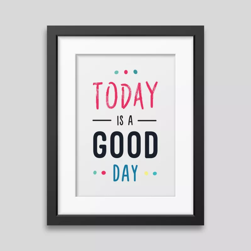 Today is a good day Framed poster